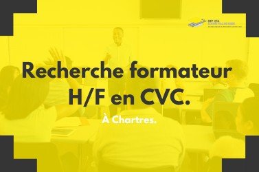 Nous recherchons un(e) formateur / formatrice en CVC pour notre campus de Chartres !